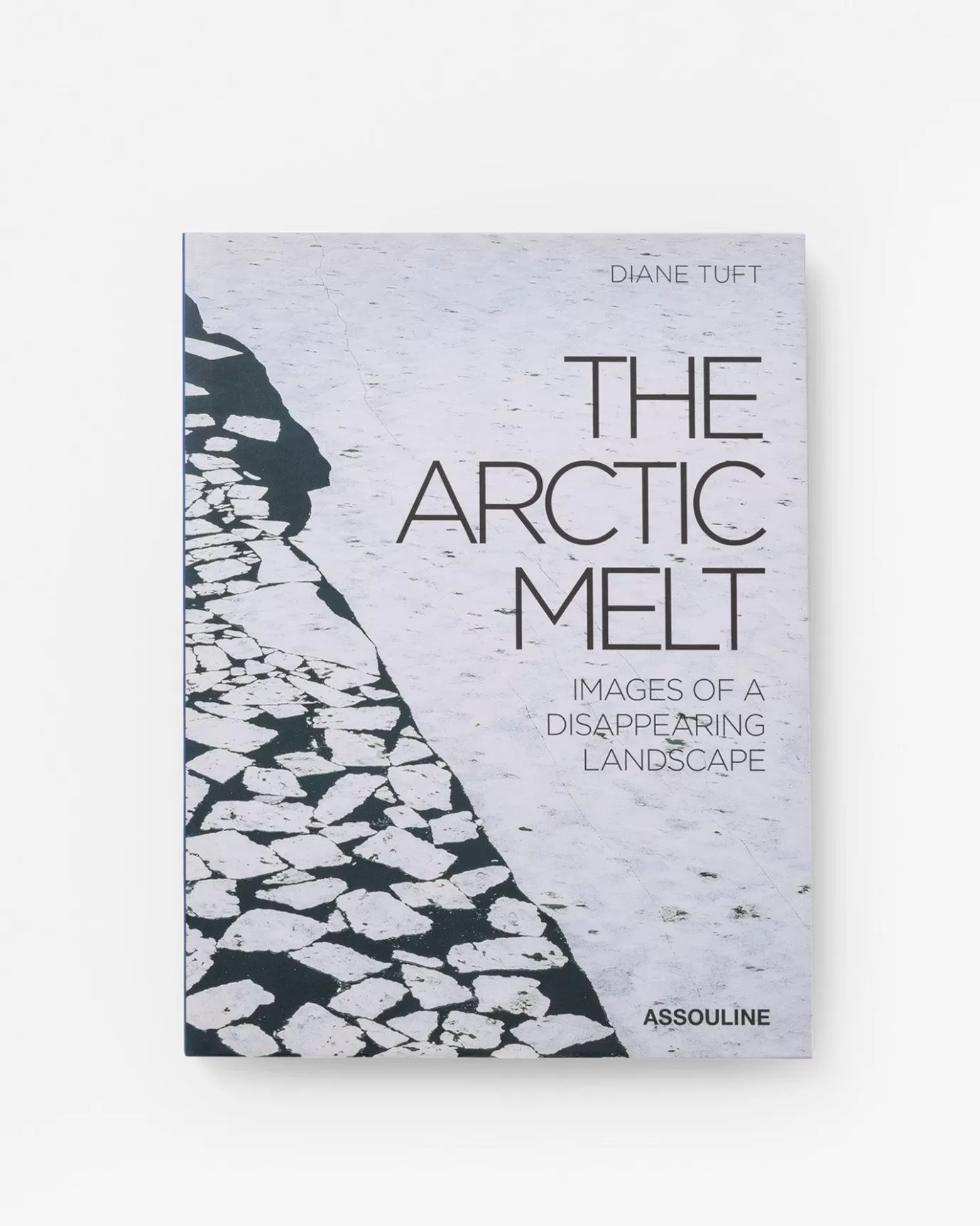 ASSOULINE Travel | The Arctic Melt: Images of a Disappearing Landscape